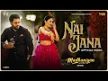 Download Lagu Nai Jana | Mannat Noor | Madhaniyan| Dev Kharoud| Neeru Bajwa| Nav Bajwa| Latest Punjabi Movie Songs