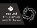 Create Save And Load System in Python tkinter For Beginner