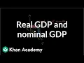 Real GDP and nominal GDP GDP Measuring national income Macroeconomics Khan Academy