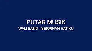 Download Wali Band - Serpihan Hatiku | Versi Lama (Musik mp3) MP3