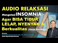 Download Lagu AUDIO RELAKSASI Untuk MENGATASI INSOMNIA, Sehingga Bisa TIDUR LELAP, NYENYAK dan BERKUALITAS
