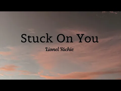 Download MP3 Stuck On You - Lionel Richie ( lyrics) ❤ IKEANO