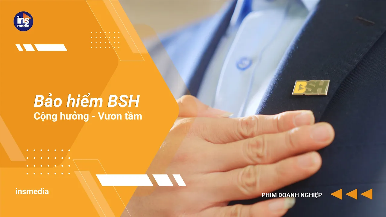 Outline Video Phim doanh nghiệp - Phim kỷ niệm | Bảo hiểm BSH - 15 năm Cộng hưởng Vươn tầm