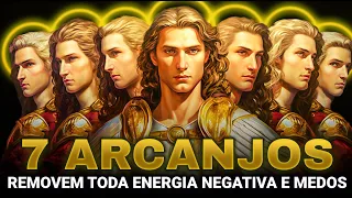 Sete Arcanjos Removem Toda Energia Negativa e Medos | Apenas Ouça
