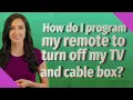 How do I program my remote to turn off my TV and cable box