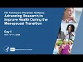 P2P Workshop Day 1 Advancing Research to Improve Health During the Menopausal Transition