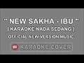 Download Lagu SAKHA IBU - NEW VERSION KARAOKE SEDANG [ NO VOCAL ]