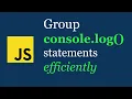 Group console logs in JavaScript
