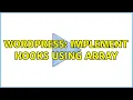 Wordpress Implement Hooks Using Array