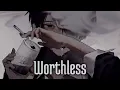 Download Lagu [Nightcore]×Worthless (Lyrics)