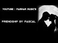 Download Lagu friendship by pascal ringtone |download link in description | parmar music's