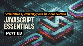 JavaScript Essentials - Part 3 How to Write JavaScript Variables Data Types Explained