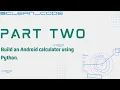 BUILD and android calculator using Python PART TWO