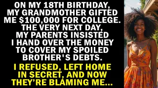 Grandma Gifted Me $100K For College On My 18th, But The Next Day My Parents Insisted I Hand It...
