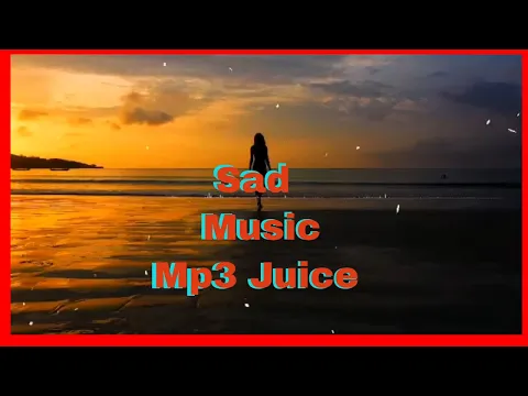 Download MP3 Sad Music Mp3 Juice ytmp3 free youtube downloads  No Copyright