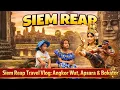 Lagu Siem Reap Vlog: Angkor Wat, Ta Prohm, Bayon, Apsara Show \u0026 Bokator