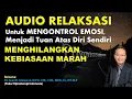 Download Lagu AUDIO RELAKSASI Untuk MENGONTROL EMOSI, Menjadi Tuan Atas Diri Sendiri Dipandu Dr. Iwan D. Gunawan