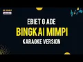 Download Lagu Bingkai Mimpi - Ebiet G Ade (Karaoke Version)
