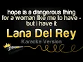 Lana Del Rey - hope is a dangerous thing for a woman like me to have (Karaoke Version)