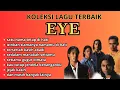 Download Lagu FULL ALBUM EYE | KOLEKSI LAGU EYE TERPOPULER | LAGU MALAYSIA TERBAIK | SATU NAMA TETAP DI HATI