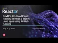 DevOps for Java Shops Rapidly Develop Deploy Java Apps using GitHub Actions