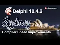 Delphi 10 4 2 Sydney Compiler Speed Improvements