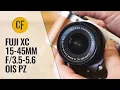 Fuji XC 15-45mm 5-5 6 OIS PZ lens review with samples