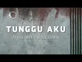 Andra and The BackBone - Tunggu Aku (Lyric)