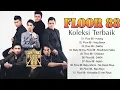 Download Lagu Floor 88 Full Album 2022 | Lagu Floor 88 Hit 2022