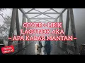 Download Lagu COVER + LIRIK LAGU NDX AKA JUDUL ~ APA KABAR MANTAN ~  COVER BY DIDIK BUDI ft. CINDI CHINTYA DEWI 