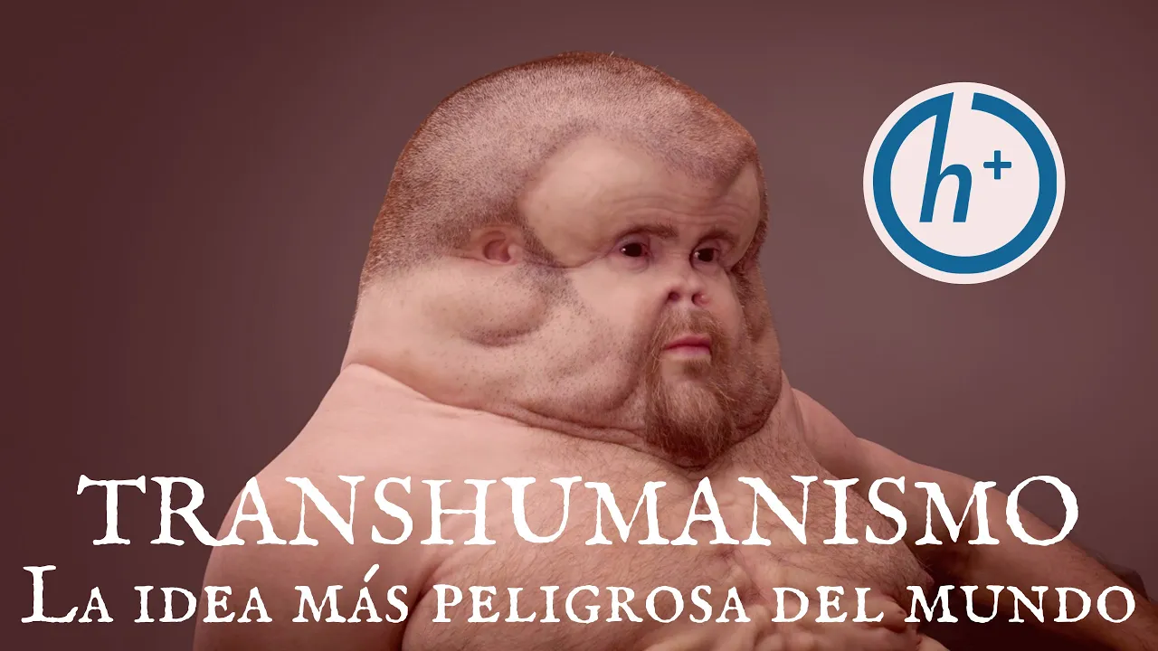 Transhumanismo: la idea más peligrosa del mundo