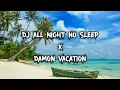 Download Lagu DJ ALL NIGHT NO SLEEP X DAMON VACATION || TERBARU 2021 [YOELKU]