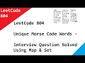 LeetCode 804 Unique Morse Code Words - Interview Question Solved Using Map Set