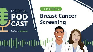How to Screen for Breast Cancer | Lecturio Podcast EP. 17 🩺