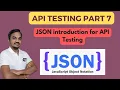 Part 7 JSON Introduction for API Testing