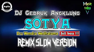 Download DJ Gedruk SOTYA - Dru Wendra Wedhatama FULL BASS!!! Dj Angklung Remix Slow Version MP3