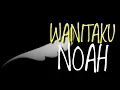 Download Lagu WANITAKU - NOAH | Cover By Felix irwan (lyrics)