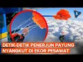 Momen Dramatis Parasut Penerjun Payung Nyangkut di Ekor Pesawat Saat Ketinggian 4.500 Meter