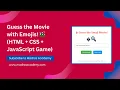 Build a Guess the Emoji Movie Game with JavaScript Full Beginner Project Tutorial