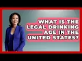 What Is The Legal Drinking Age In The United States - Mind Over Substance