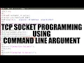 TCP Socket Programming in C TCP Socket Programming in C Command Line Argument TCP Socket in C