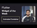 Animated Container Widget Flutter Widget of the week in