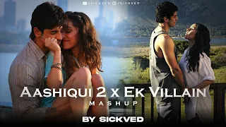 aashiqui 2 x ek villain mashup sickved mithoon shraddha kapoor aditya roy kapoor