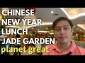 Chinese New Year Lunch at Jade Garden PlanetGreat