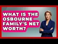 What Is The Osbourne Family s Net Worth - I m a 2000s Baby
