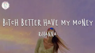 Rihanna Bitch Better Have My Money Lyric Video 