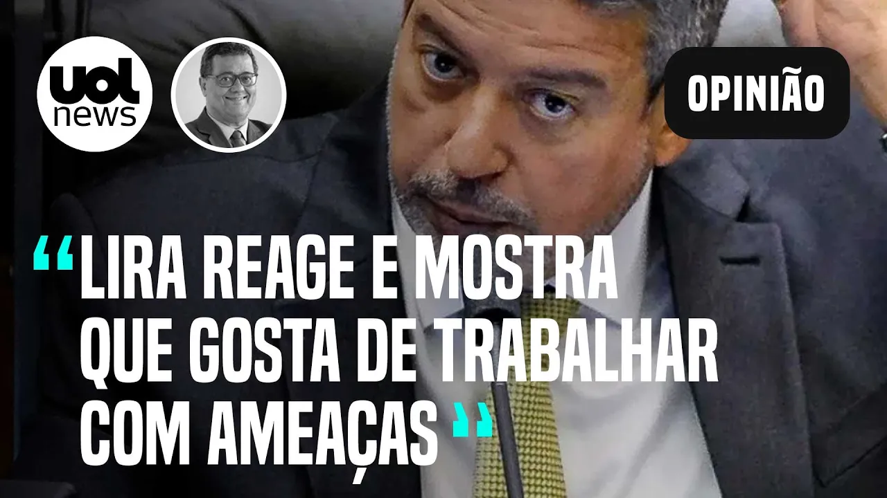 Lira parte para cima de jornal e mostra que gosta de trabalhar com ameaças, opina Tales Faria