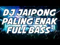 Download Lagu DJ JUNGLE DUTCH TERBARU 2022 || DJ JAIPONG PALING ENAK FULL BASS