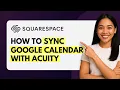 How to Sync Acuity Scheduling With Google Calendar Quick Guide