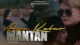 apa kabar mantan maulana wijaya official music video 